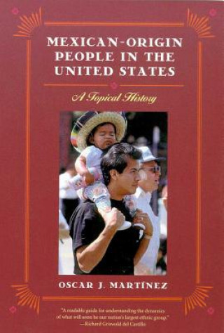 Könyv MEXICAN-ORIGIN PEOPLE IN THE UNITED STATES Oscar J. Martinez