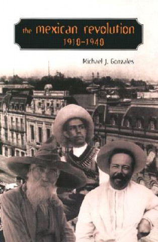 Carte Mexican Revolution, 1910-1940 Michael J. Gonzales