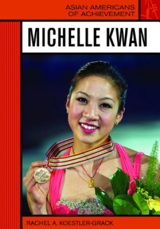 Knjiga Michelle Kwan Rachel A. Koestler-Grack