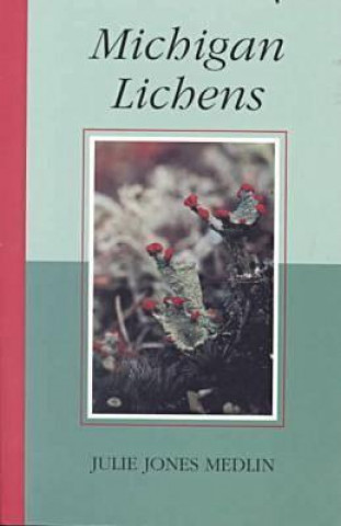 Knjiga Michigan Lichens Julie Jones Medlin