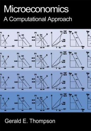 Книга Microeconomics: A Computational Approach Gerald E. Thompson