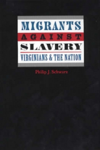 Book Migrants Against Slavery Philip J. Schwarz