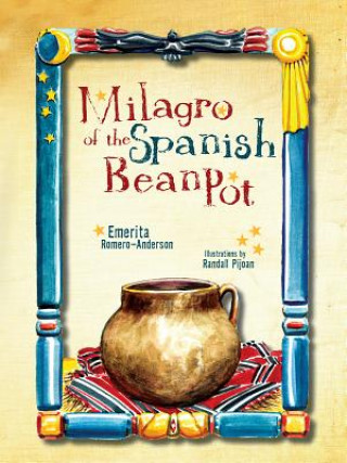 Libro Milagro of the Spanish Bean Pot Randall Pijoan