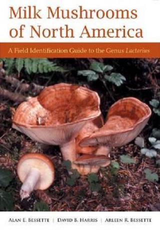 Könyv Milk Mushrooms of North America Arleen Rainis Bessette