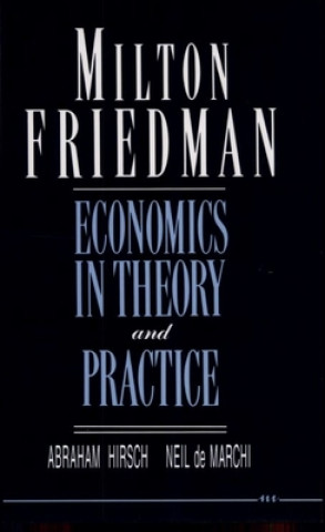 Kniha Milton Friedman: Economics in Theory and Practice Abraham; Marchi Hirsch
