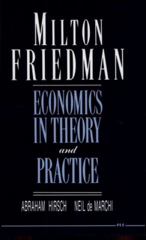 Książka Milton Friedman: Economics in Theory and Practice Abraham; Marchi Hirsch