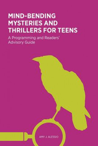 Carte Mind-Bending Mysteries and Thrillers for Teens Amy J. Alessio