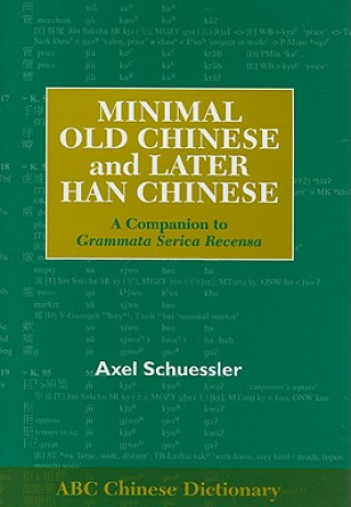 Carte Minimal Old Chinese and Later Han Chinese Axel Schuessler