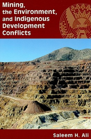 Kniha Mining, the Environment, and Indigenous Development Conflicts Saleem H. Ali