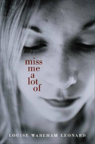 Kniha Miss Me a Lot of Louise Wareham Leonard