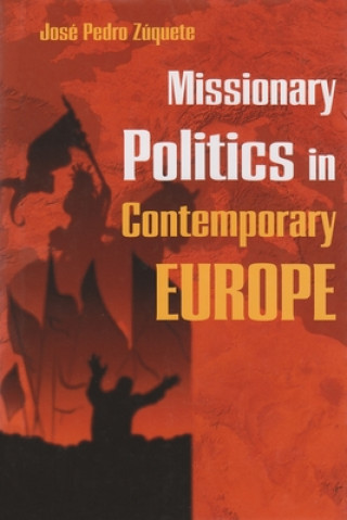 Könyv Missionary Politics in Contemporary Europe Jose Pedro Zuquete