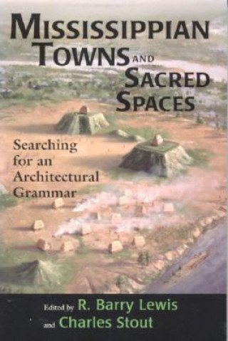Kniha Mississippian Towns and Sacred Spaces Jon Muller