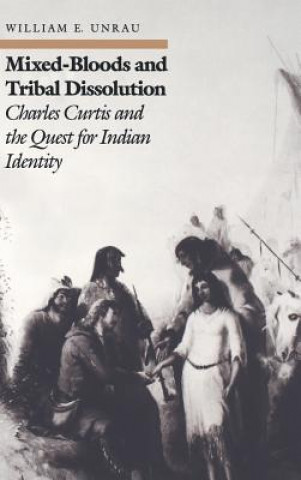 Книга Mixed Bloods and Tribal Dissolution William E. Unrau