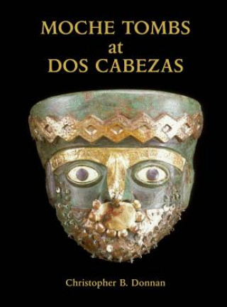Knjiga Moche Tombs at Dos Cabezas Christopher B. Donnan