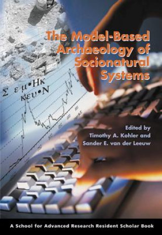 Kniha Model-Based Archaeology of Socionatural Systems Timothy Kohler