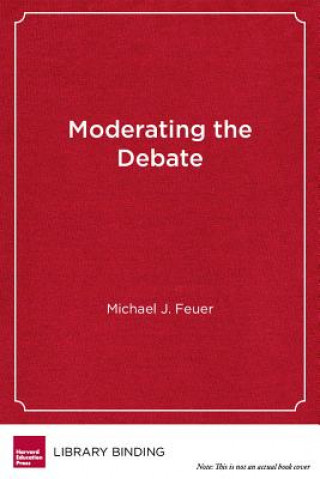 Boek Moderating the Debate Michael J Feuer