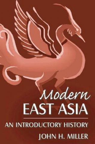 Könyv Modern East Asia: An Introductory History John H. Miller