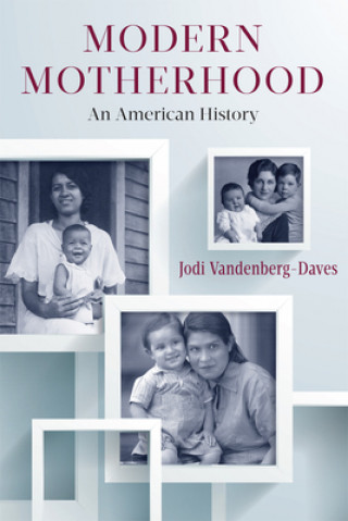 Książka Modern Motherhood Professor Jodi Vandenberg-Daves