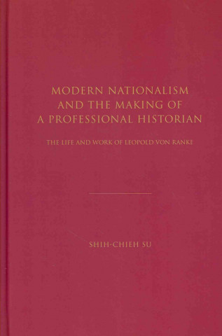 Kniha Modern Nationalism and the Making of a Professional Historian Shih-chieh(Jay) Su