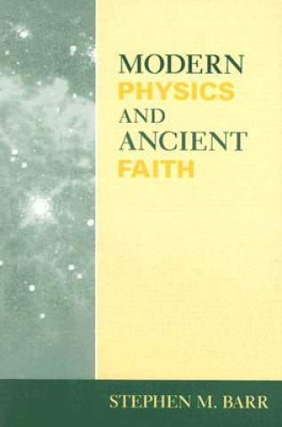 Knjiga Modern Physics and Ancient Faith Stephen M. Barr