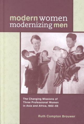 Carte Modern Women Modernizing Men Ruth Compton Brouwer