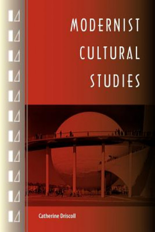 Kniha Modernist Cultural Studies Catherine Driscoll