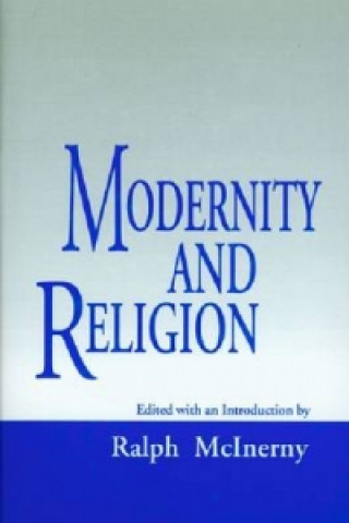 Kniha Modernity and Religion Ralph Mcinerny
