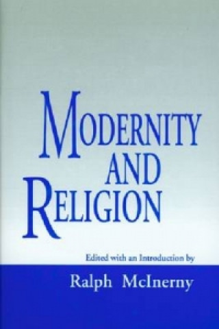 Könyv Modernity and Religion Ralph Mcinerny