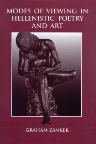 Kniha Modes of Viewing in Hellenistic Poetry and Art Graham Zanker