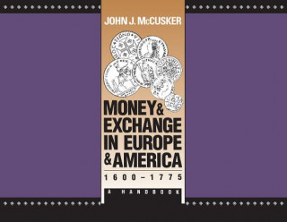 Książka Money and Exchange in Europe and America, 1600-1775 John J. McCusker