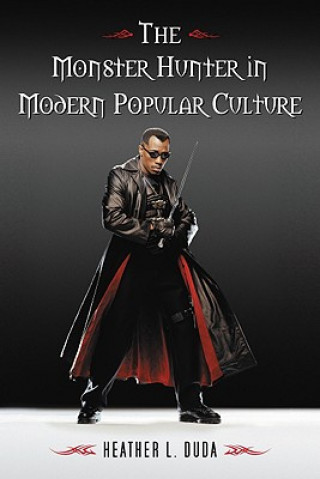 Knjiga Monster Hunter in Modern Popular Culture Heather L. Duda