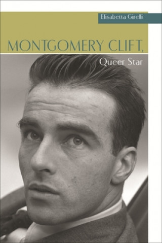Książka Montgomery Clift, Queer Star Elisabetta Girelli