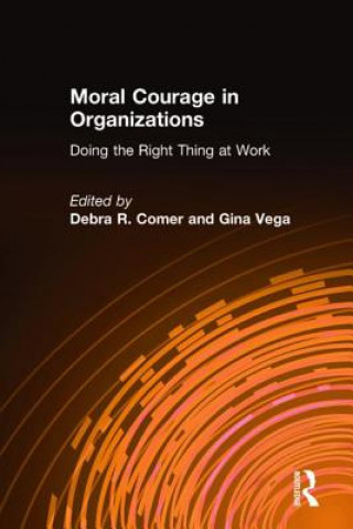 Könyv Moral Courage in Organizations Debra R. Comer