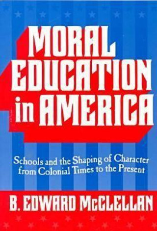 Könyv Moral Education in America B.Edward McClellan