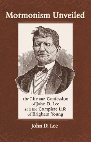 Könyv Mormonism Unveiled John D. Lee