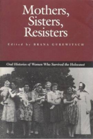 Knjiga Mothers, Sisters, Resisters Brana Gurewitsch