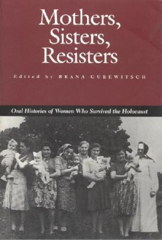 Kniha Mothers, Sisters, Resisters Brana Gurewitsch