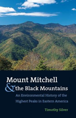 Carte Mount Mitchell and the Black Mountains Timothy H. Silver