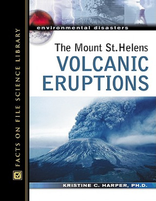 Könyv Mount St. Helens Volcanic Eruptions Kristine Harper