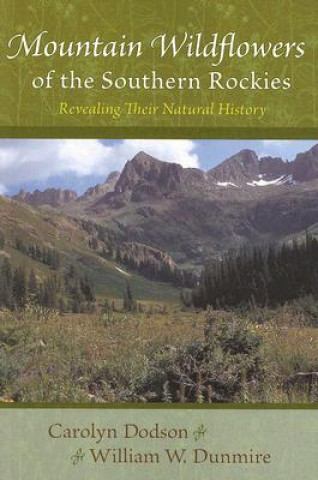 Könyv Mountain Wildflowers of the Southern Rockies William W. Dunmire