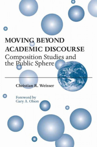Kniha Moving Beyond Academic Discourse Christian R. Weisser