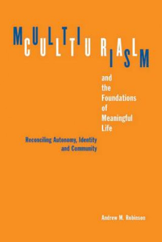 Könyv Multiculturalism and the Foundations of Meaningful Life Andrew M. Robinson