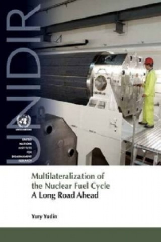 Kniha Multilateralization of the Nuclear Fuel Cycle Yury Yudin