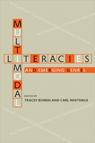 Książka Multimodal Literacies and Emerging Genres Tracey Bowen