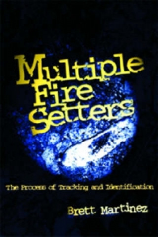 Knjiga Multiple Fire Setters Brett M. Martinez