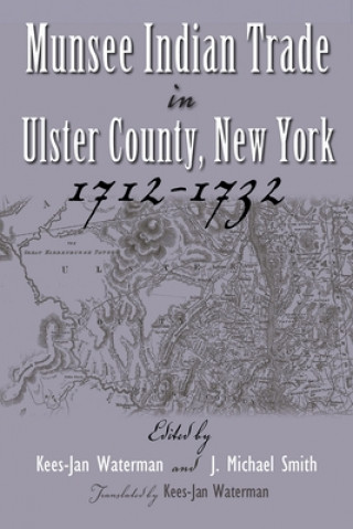 Knjiga Munsee Indian Trade in Ulster County, New York, 1712-1732 Kees-Jan Waterman