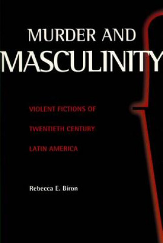 Kniha Murder and Masculinity Rebecca Biron