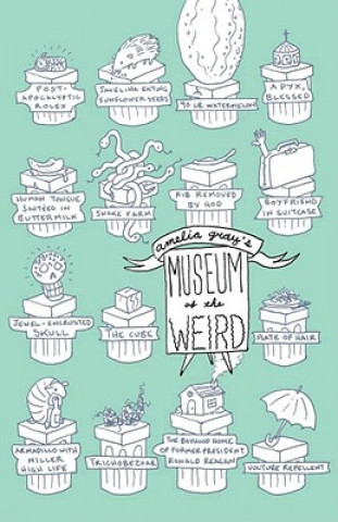 Livre Museum of the Weird Amelia Gray