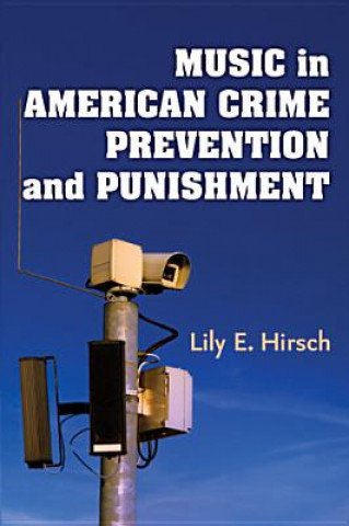 Knjiga Music in American Crime Prevention and Punishment Lily E. Hirsch