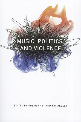 Knjiga Music, Politics, and Violence Susan Fast